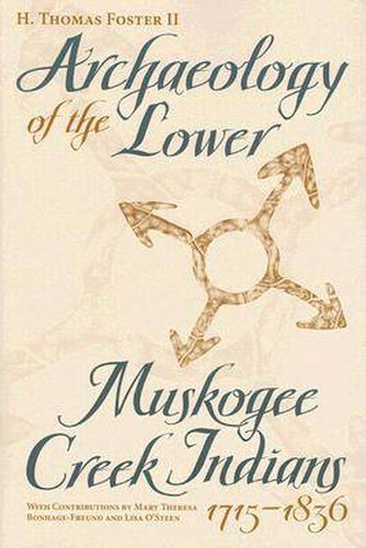 Archaeology of the Lower Muskogee Creek Indians, 1715-1836