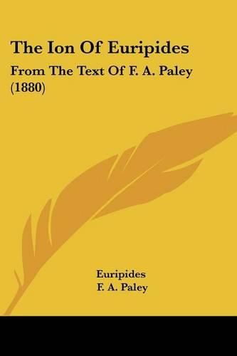 The Ion of Euripides: From the Text of F. A. Paley (1880)