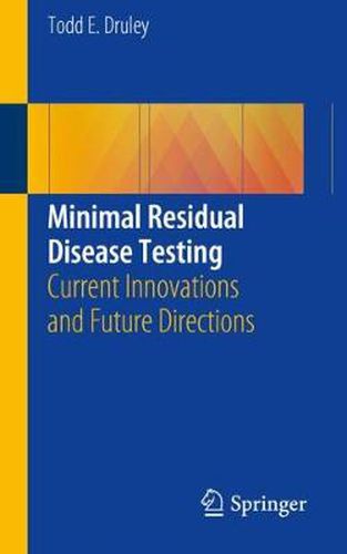 Cover image for Minimal Residual Disease Testing: Current Innovations and Future Directions