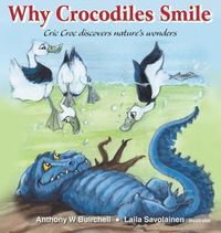 Cover image for Why crocodiles smile: Cric Croc discovers nature's wonders