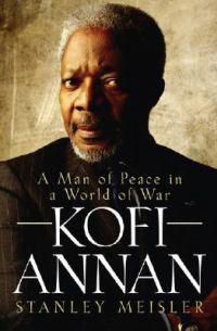 Cover image for Kofi Annan: A Man of Peace in a World of War