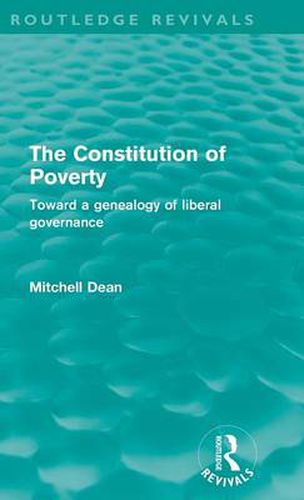 Cover image for The Constitution of Poverty (Routledge Revivals): Towards a genealogy of liberal governance