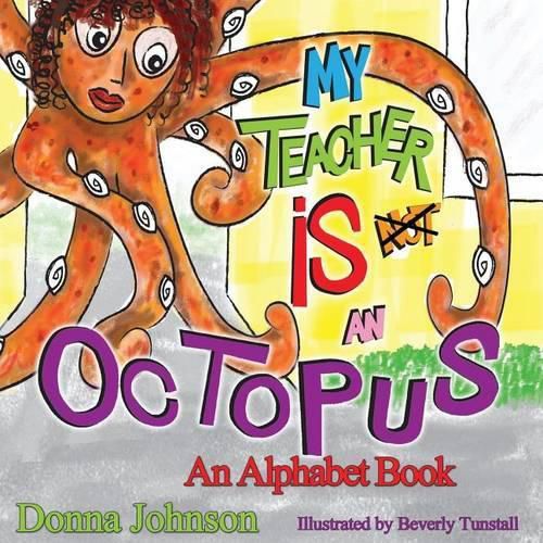 My Teacher is Not an Octopus: An Alphabet Book