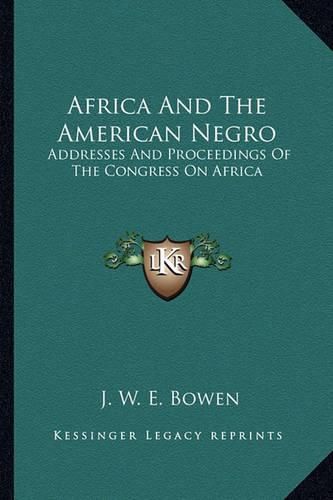 Cover image for Africa and the American Negro: Addresses and Proceedings of the Congress on Africa