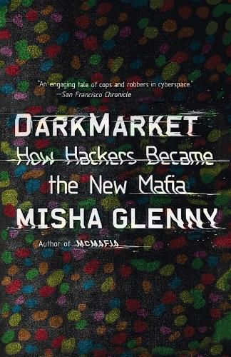 DarkMarket: How Hackers Became the New Mafia