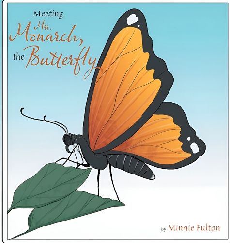 Meeting Mrs. Monarch, the Butterfly