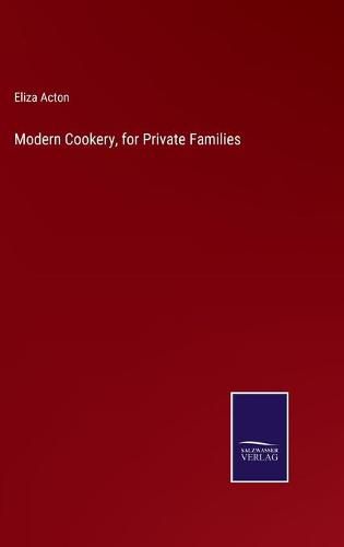 Cover image for Modern Cookery, for Private Families