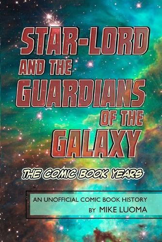 Star-Lord and the Guardians of The Galaxy - The Comic Book Years