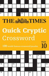 Cover image for The Times Quick Cryptic Crossword Book 10