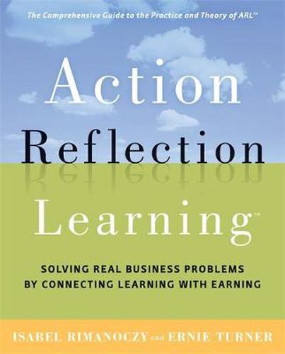 Cover image for Action Reflection Learning: Solving Real Business Problems by Connecting Learning with Earning