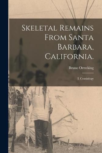 Cover image for Skeletal Remains From Santa Barbara, California.: I. Craniology