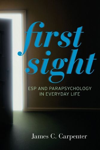 Cover image for First Sight: ESP and Parapsychology in Everyday Life