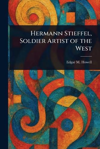 Cover image for Hermann Stieffel, Soldier Artist of the West