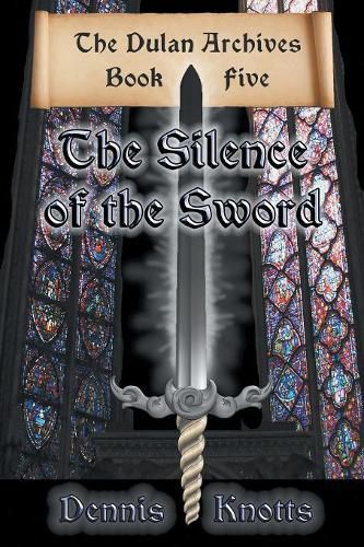 Cover image for The Silence of the Sword: Book Five of the Dulan Archives