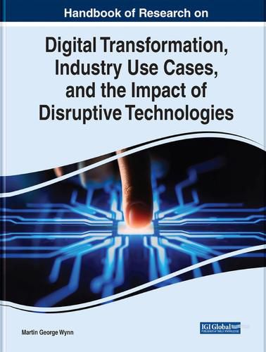 Cover image for Digital Transformation, Industry Use Cases, and the Impact of Disruptive Technologies