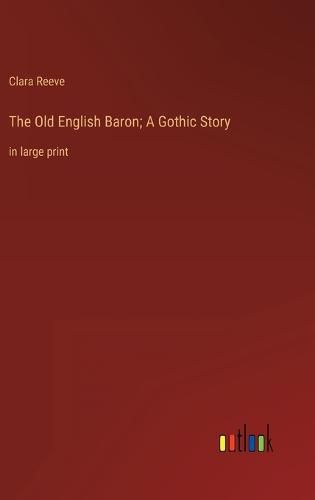 Cover image for The Old English Baron; A Gothic Story