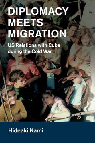 Cover image for Diplomacy Meets Migration: US Relations with Cuba during the Cold War