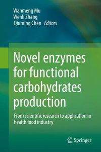 Cover image for Novel enzymes for functional carbohydrates production: From scientific research to application in health food industry