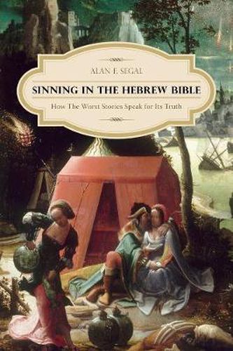 Cover image for Sinning in the Hebrew Bible: How the Worst Stories Speak for Its Truth