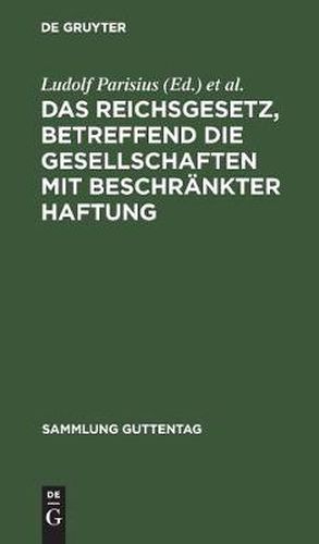 Cover image for Das Reichsgesetz, betreffend die Gesellschaften mit beschrankter Haftung