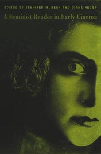 A Feminist Reader in Early Cinema