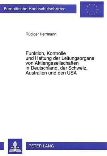 Cover image for Funktion, Kontrolle Und Haftung Der Leitungsorgane Von Aktiengesellschaften in Deutschland, Der Schweiz, Australien Und Den USA