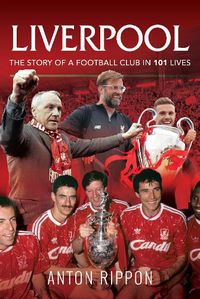 Cover image for Liverpool: The Story of a Football Club in 101 Lives