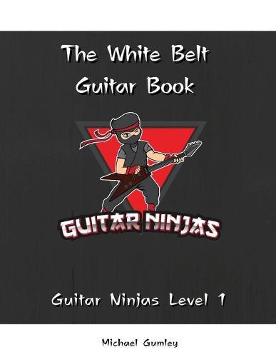 Cover image for The Guitar Ninjas White Belt Book