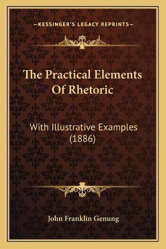 The Practical Elements of Rhetoric: With Illustrative Examples (1886)