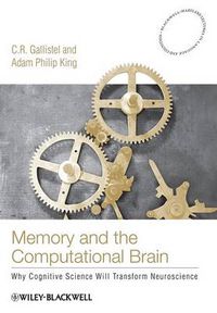 Cover image for Memory and the Computational Brain - How Cognitive Science will Transform Neuroscience