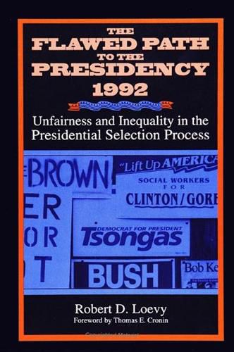 Cover image for Flawed Path to the Presidency 1992, The: Unfairness and Inequality in the Presidential Selection Process