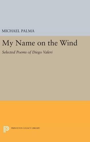 Cover image for My Name on the Wind: Selected Poems of Diego Valeri