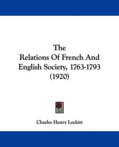 Cover image for The Relations of French and English Society, 1763-1793 (1920)