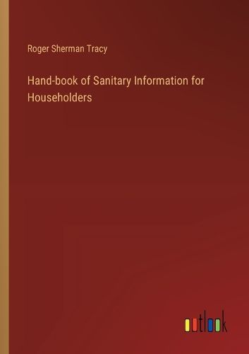 Cover image for Hand-book of Sanitary Information for Householders