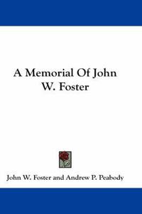 Cover image for A Memorial of John W. Foster
