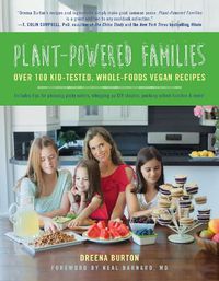 Cover image for Plant-Powered Families: Over 100 Kid-Tested, Whole-Foods Vegan Recipes