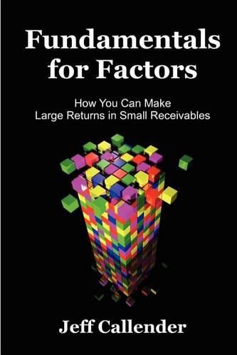 Cover image for Fundamentals for Factors: How You Can Make Large Returns in Small Receivables