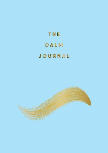 Cover image for The Calm Journal: Tips and Exercises to Help You Relax and Recentre