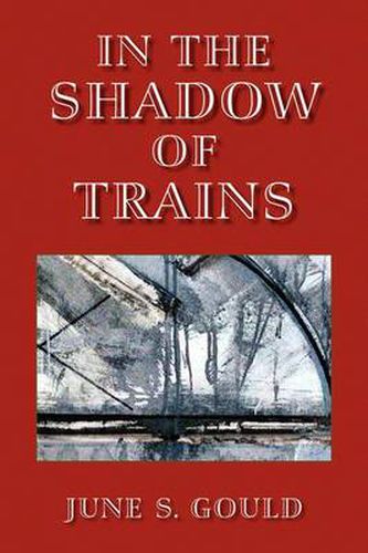 Cover image for In the Shadow of Trains