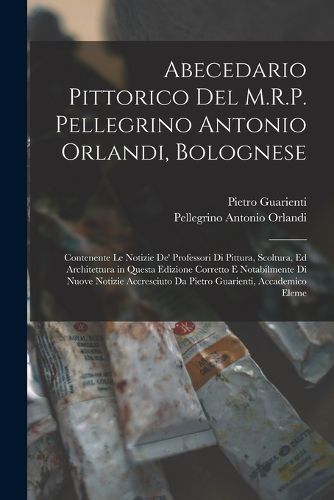 Cover image for Abecedario Pittorico Del M.R.P. Pellegrino Antonio Orlandi, Bolognese