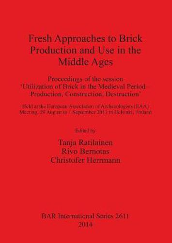 Cover image for Fresh Approaches to the Brick Production and Use in the Middle Ages