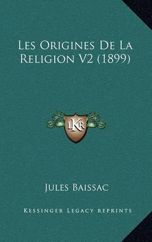 Les Origines de La Religion V2 (1899)