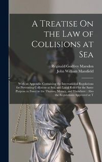 Cover image for A Treatise On the Law of Collisions at Sea