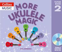 Cover image for More Ukulele Magic: Tutor Book 2 - Pupil's Book (with CD)