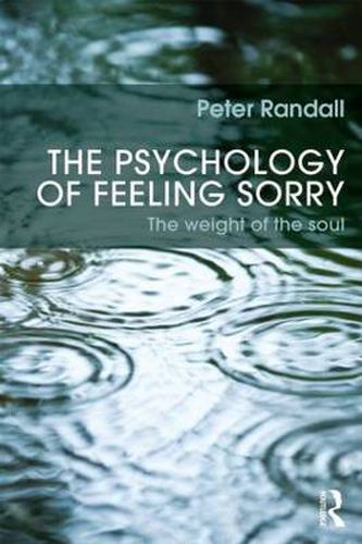 Cover image for The Psychology of Feeling Sorry: The Weight of the Soul