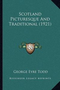 Cover image for Scotland Picturesque and Traditional (1921)