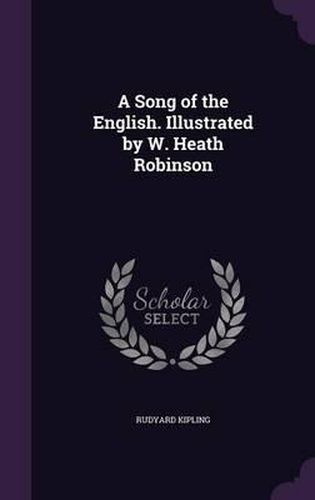 Cover image for A Song of the English. Illustrated by W. Heath Robinson