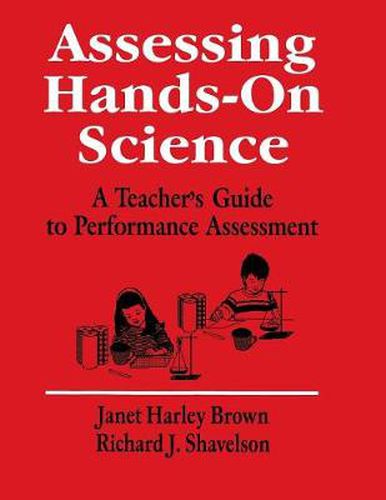 Assessing Hands-On Science: A Teacher's Guide to Performance Assessment