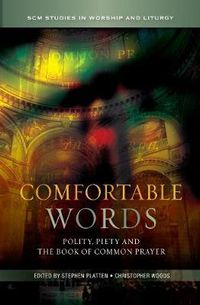 Cover image for Comfortable Words: Polity, Piety and the Book of Common Prayer