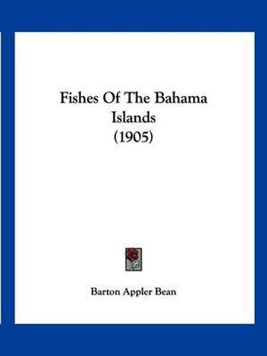 Cover image for Fishes of the Bahama Islands (1905)